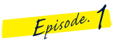 Episode.1