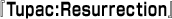wTupac:Resurrectionx