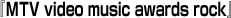 wMTV video music awards rockx