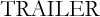 Trailer